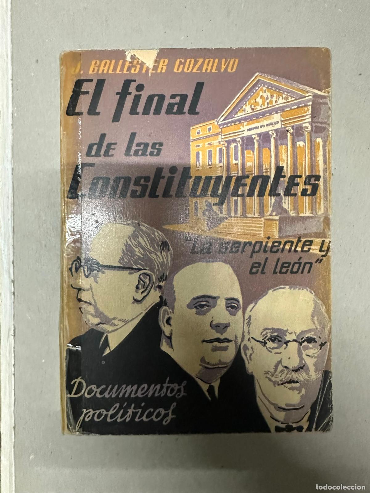 Libros de segunda mano: El final de las constituyentes. La serpiente y el le&oacute;n - BALLESTER GOZALVO, Jos&eacute; - Foto 1