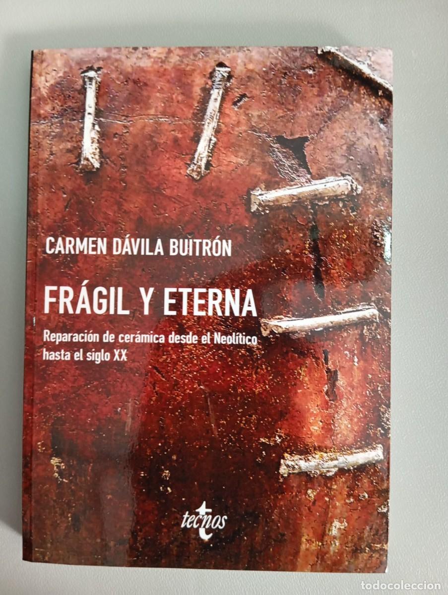 Livres d'occasion: Fr&aacute;gil y eterna,reparaci&oacute;n d cer&aacute;mica desde el Neolitico hasta el siglo XX-Carmen D&aacute;vila-Tecnos,2025
