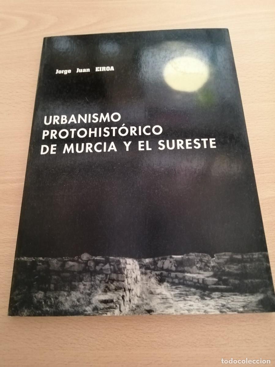 Libros de segunda mano: URBANISMO PROTOHISTORICO DE MURCIA Y EL SURESTE (JORGE JUAN EIROA) - Foto 1