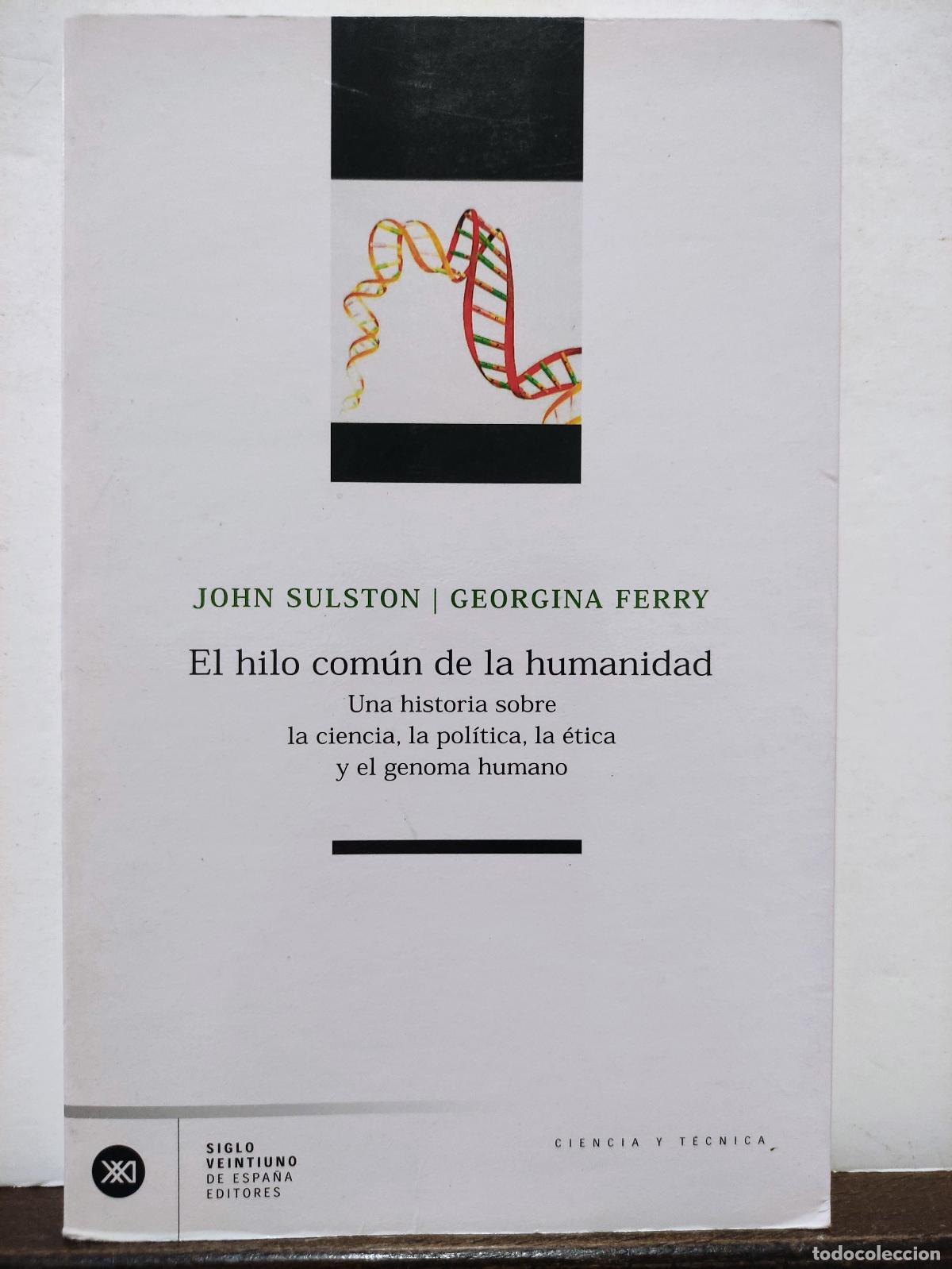 Second hand books: EL HILO COMUN DE LA HUMANIDAD - UNA HISTORIA SOBRE LA CIENCIA LA POLITICA LA ETICA Y EL GENOMA HUMAN