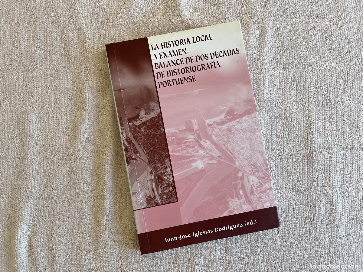 Libros de segunda mano: La historia local a examen. Balance de dos d&eacute;cadas de historiograf&iacute;a portuense - JUAN JOS&Eacute; IGLESIAS