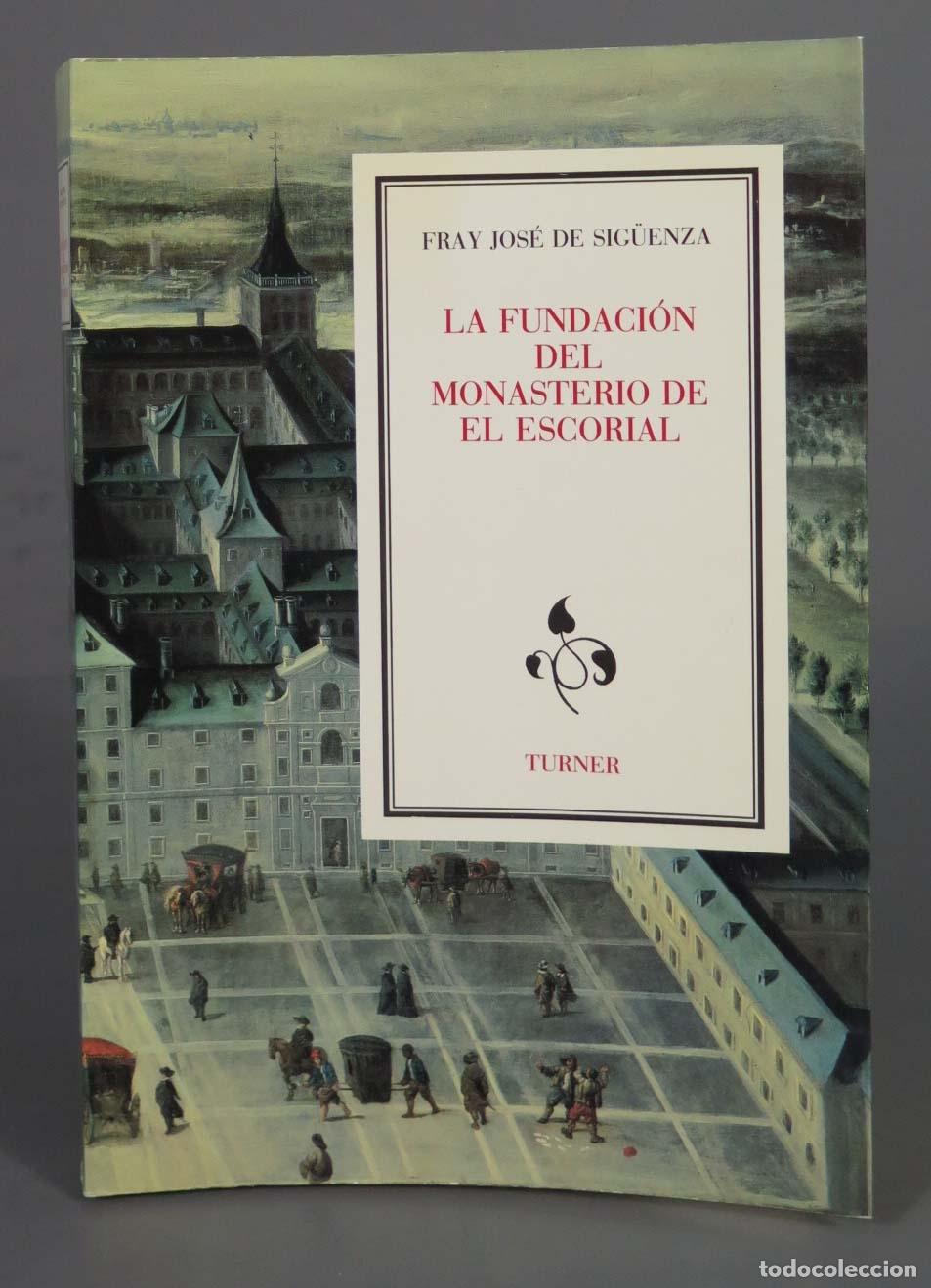 Libros de segunda mano: FRAY JOS&Eacute; DE SIG&Uuml;ENZA LA FUNDACI&Oacute;N DEL MONASTERIO DE EL ESCORIAL - Foto 1