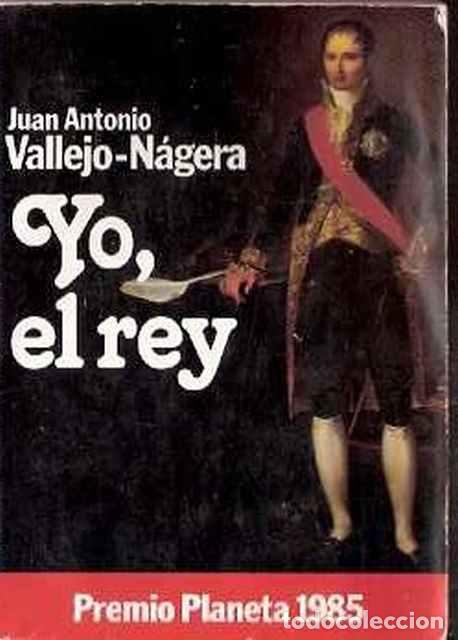 Libros de segunda mano: Yo, el rey - Vallejo-N&aacute;gera, J. A. - Foto 1