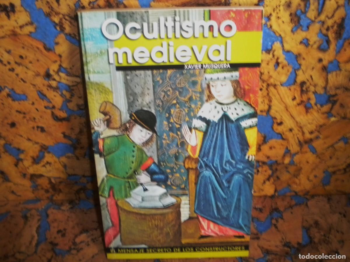 Libros de segunda mano: Libro. OCULTISMO MEDIEVAL. Autor. XAVIER MUSQUERA. El Mensaje Secreto de los Constructores. - Foto 1