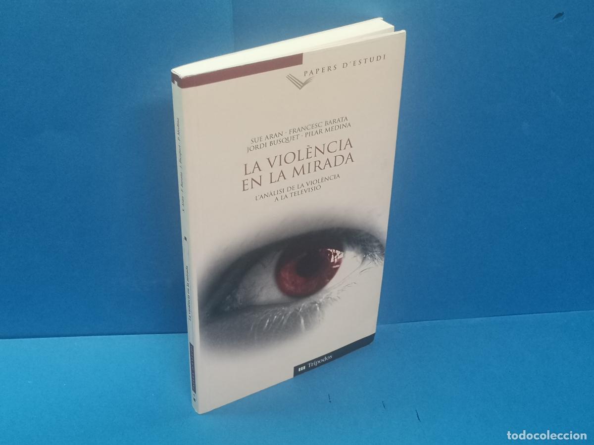 Livres d'occasion: La viol&eacute;ncia en la mirada. L'an&aacute;lisi de la viol&eacute;ncia a la televisio.- VV.AA