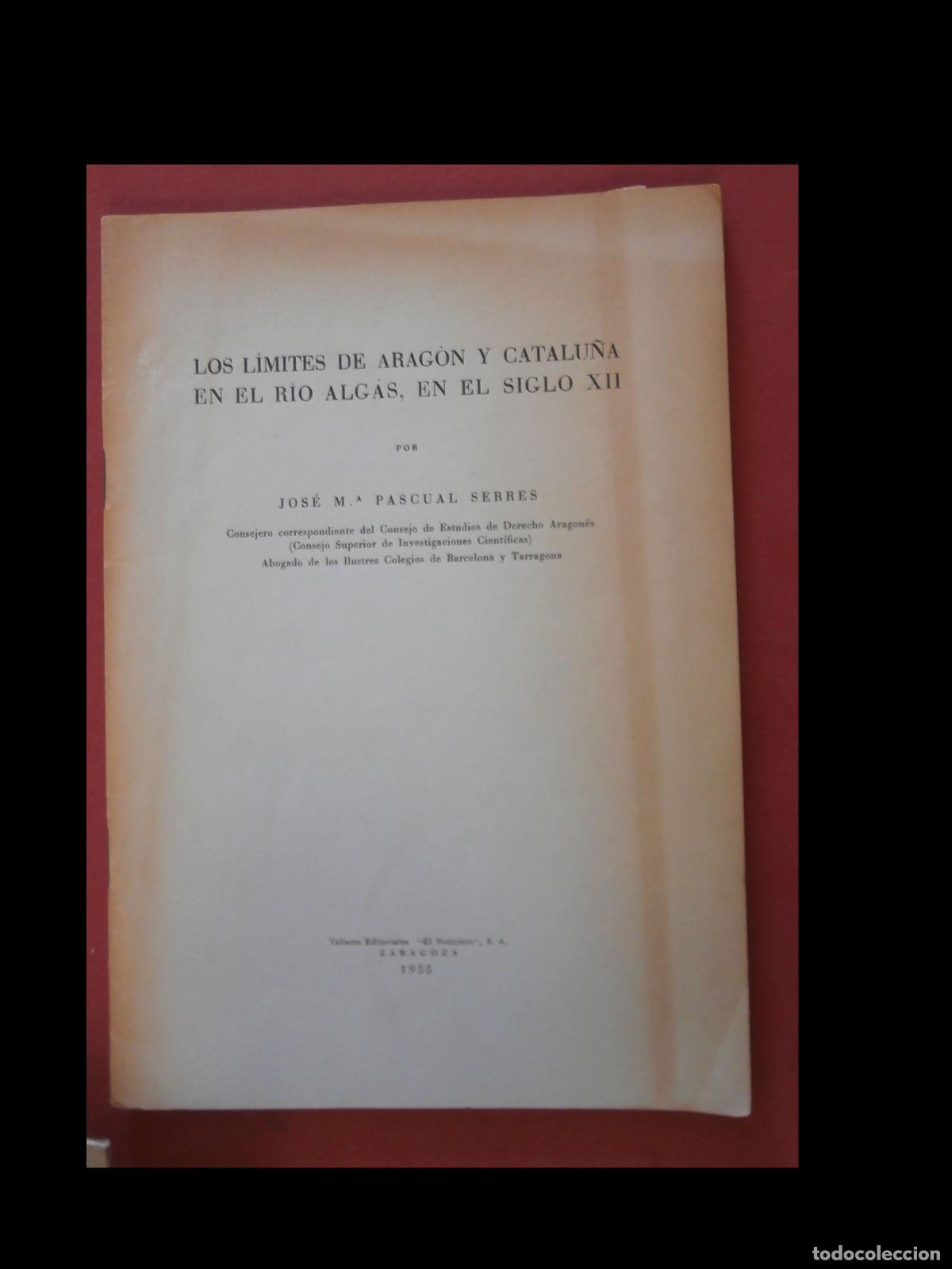 Second hand books: Los l&iacute;mites de Arag&oacute;n y Catalu&ntilde;a en el Rio Algas en el Siglo XII. Jos&eacute; M&ordf; Pascual Serres
