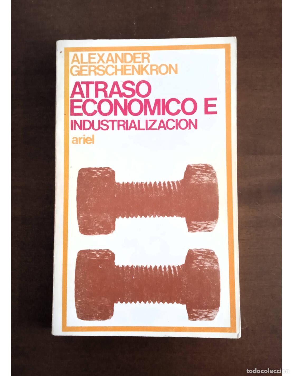 Gebrauchte B&uuml;cher: ATRASO ECON&Oacute;MICO E INDUSTRIALIZACI&Oacute;N. GERSCHENKRON, Alexander. Editorial Ariel. 1973.