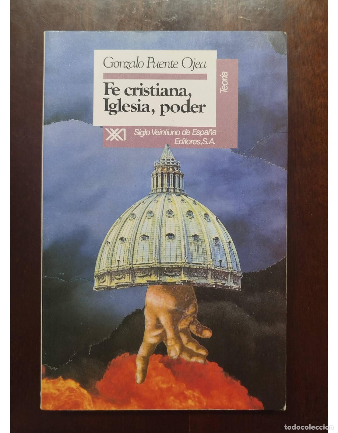 Gebrauchte B&uuml;cher: FE CRISTIANA, IGLESIA, PODER. PUENTE OJEA, Gonzalo. Siglo XXI. 1991.