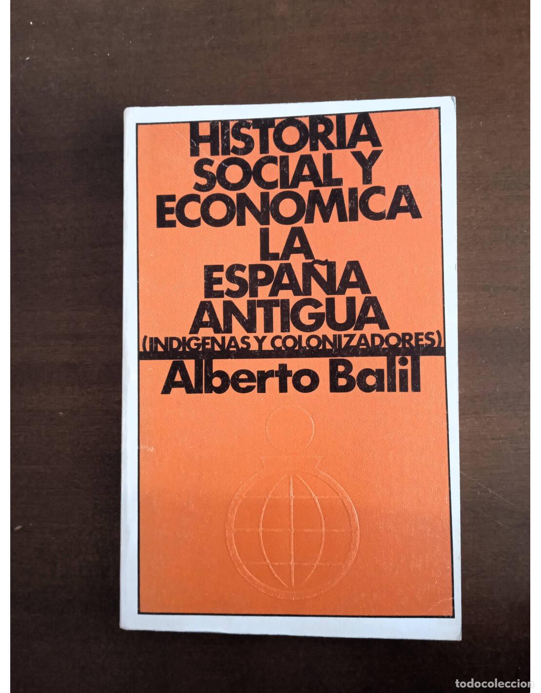 Libros de segunda mano: HISTORIA SOCIAL Y ECON&Oacute;MICA. LA ESPA&Ntilde;A ANTIGUA (IND&Iacute;GENAS Y COLONIZADORES). BALIL, Alberto. Edicione
