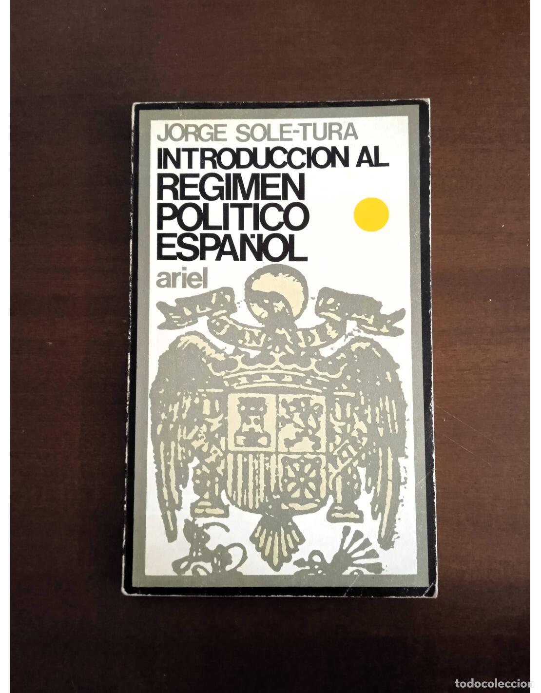 Gebrauchte B&uuml;cher: INTRODUCCI&Oacute;N AL R&Eacute;GIMEN POL&Iacute;TICO ESPA&Ntilde;OL. SOLE-TURA, Jorge. Ediciones Ariel. 1971.