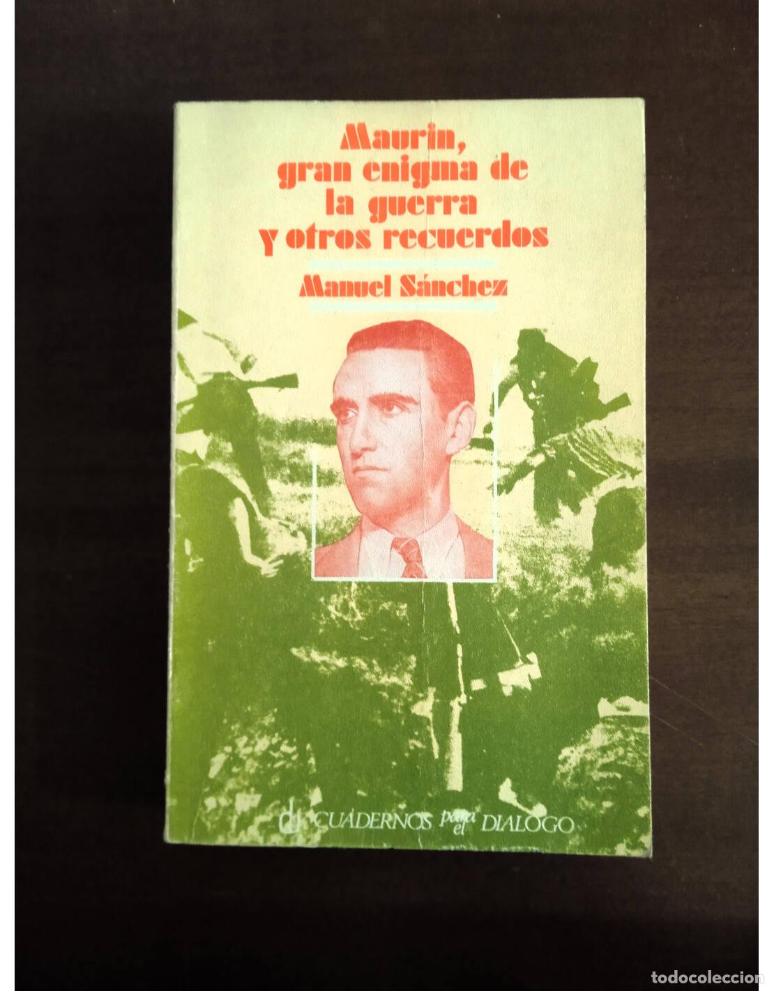 Libros de segunda mano: MAUR&Iacute;N, GRAN ENIGMA DE LA GUERRA Y OTROS RECUERDOS. S&Aacute;NCHEZ, Manuel. Editorial Cuadernos para el Di&aacute;