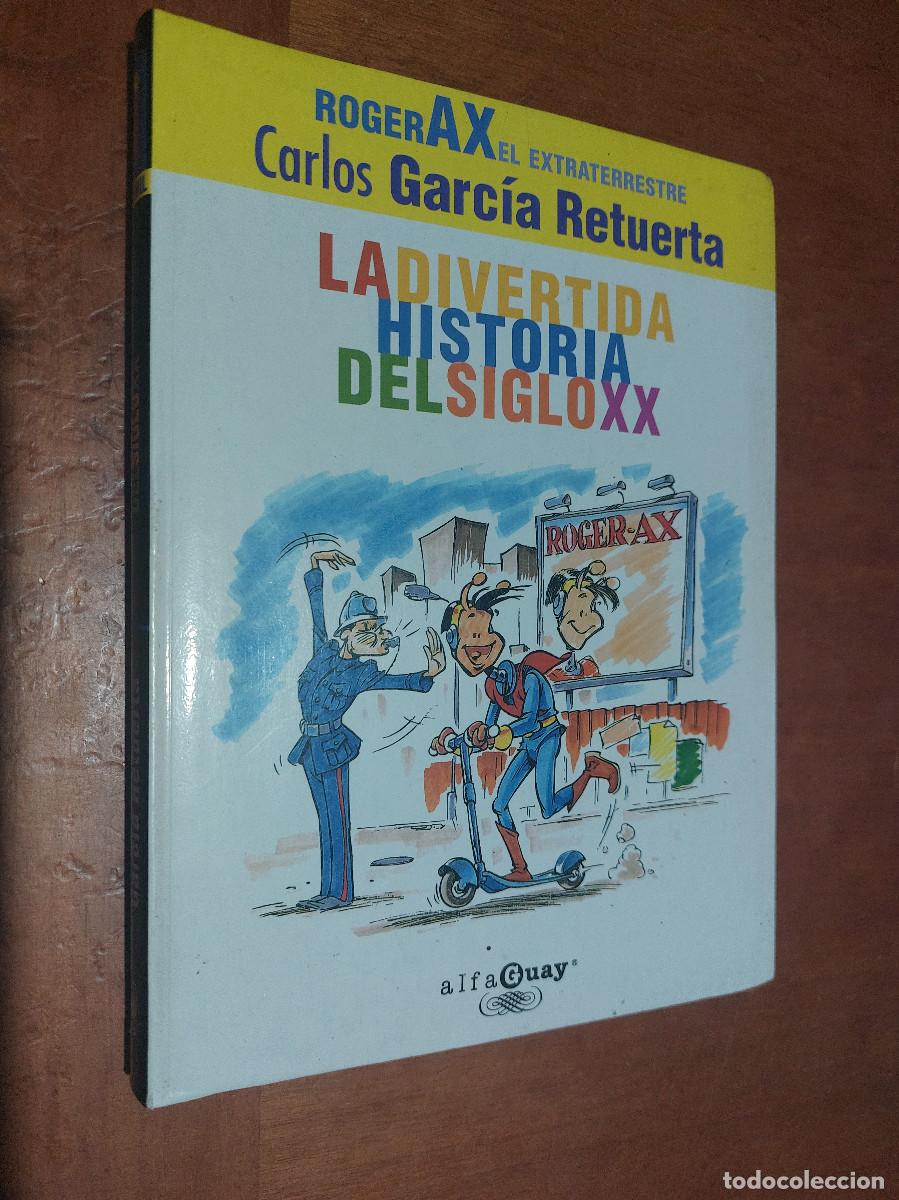 Second hand books: LA DIVERTIDA HISTORIA DEL SIGLO XX. ROGERAX EL EXTRATERRESTRE. CARLOS GARC&Iacute;A RETUERCA. BUEN ESTADO
