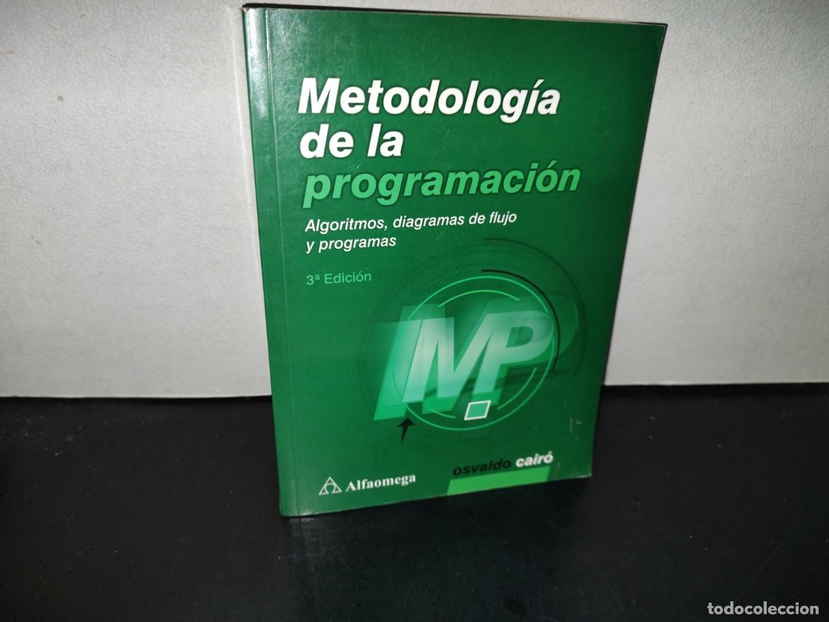Libros de segunda mano: 155- METODOLOG&Iacute;A DE LA PROGRAMACI&Oacute;N. ALGORITMOS, DIAGRAMAS DE FLUJO Y PROGRAMAS - ALFAOMEGA - Foto 1