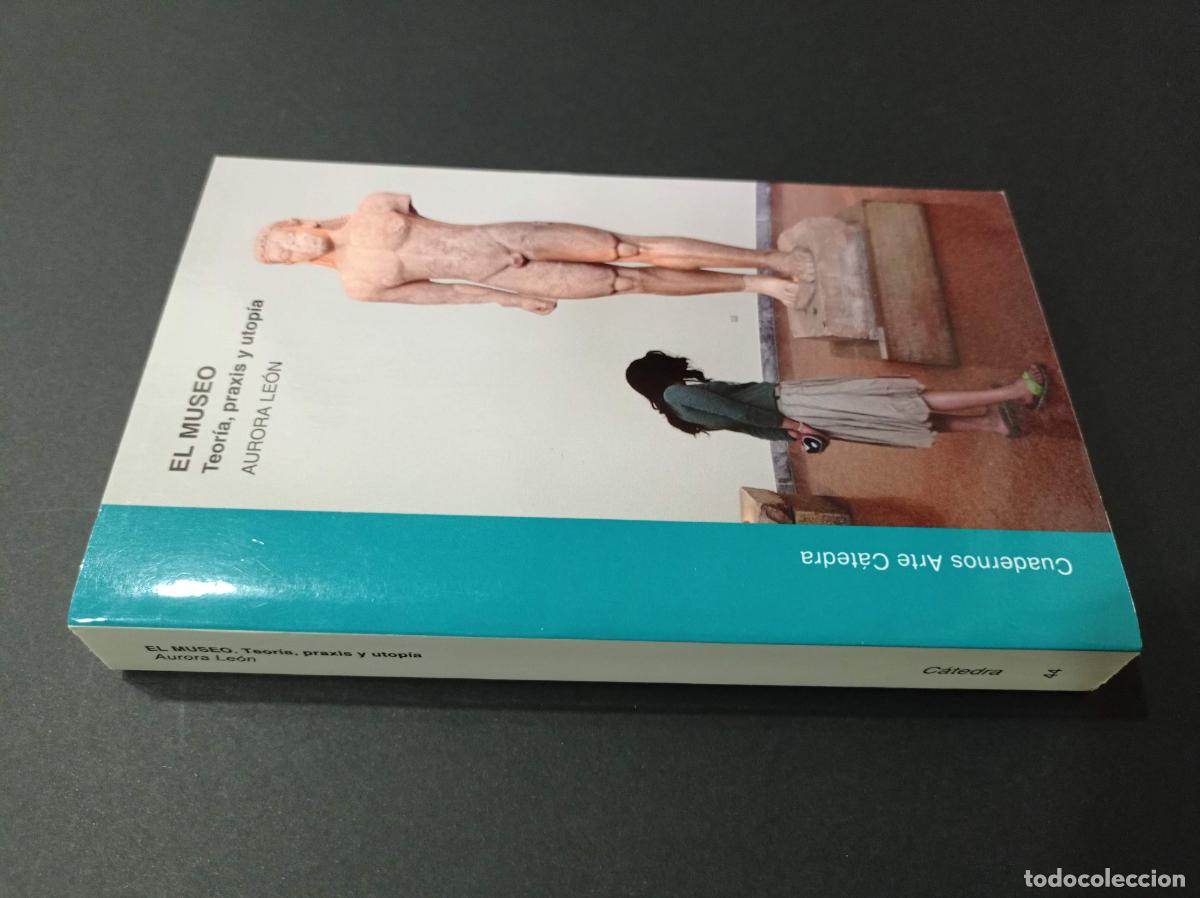 Libros de segunda mano: 2010 - AURORA LE&Oacute;N. El Museo. Teor&iacute;a, praxis y utop&iacute;a - C&Aacute;TEDRA - Foto 1