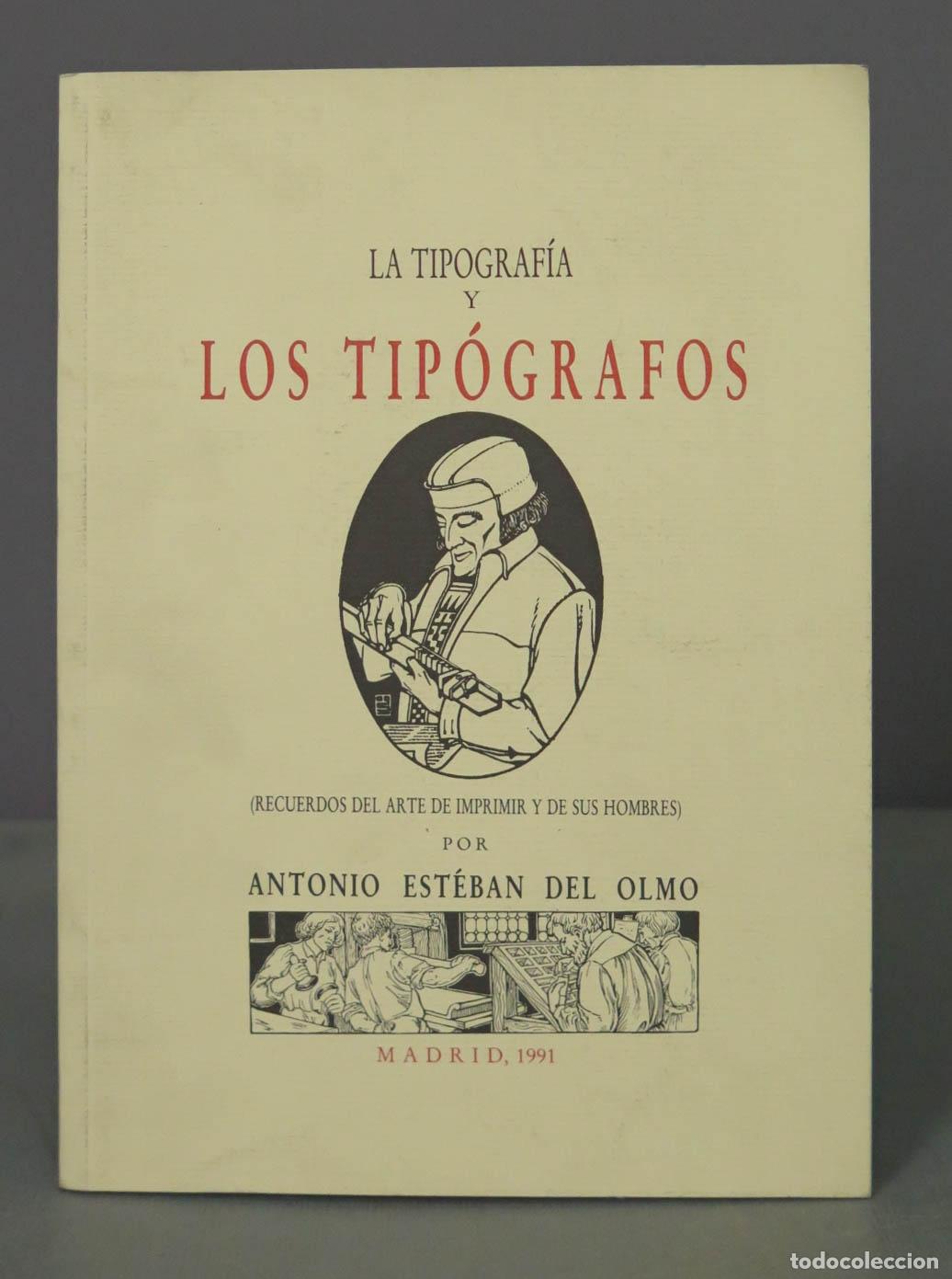 Libri di seconda mano: LA TIPOGRAFIA Y LOS TIPOGRAFOS (RECUERDOS DEL ARTE DE IMPRIMIR Y DE SUS HOMBRES). ESTEBAN DEL OLMO