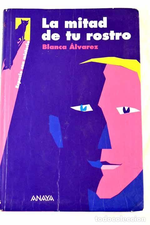 Livros em segunda m&atilde;o: La Mitad de Tu Rostro - Blanca &Aacute;lvarez - Anaya - 2008, 1&ordf; ed. - Espacio con Misterio