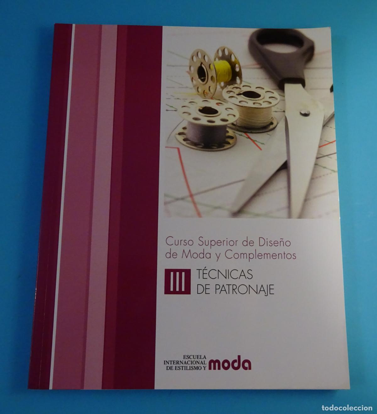 Libros de segunda mano: CURSO SUPERIOR DE DISE&Ntilde;O DE MODA Y COMPLEMENTOS. III - T&Eacute;CNICAS DE PATRONAJE - Foto 1