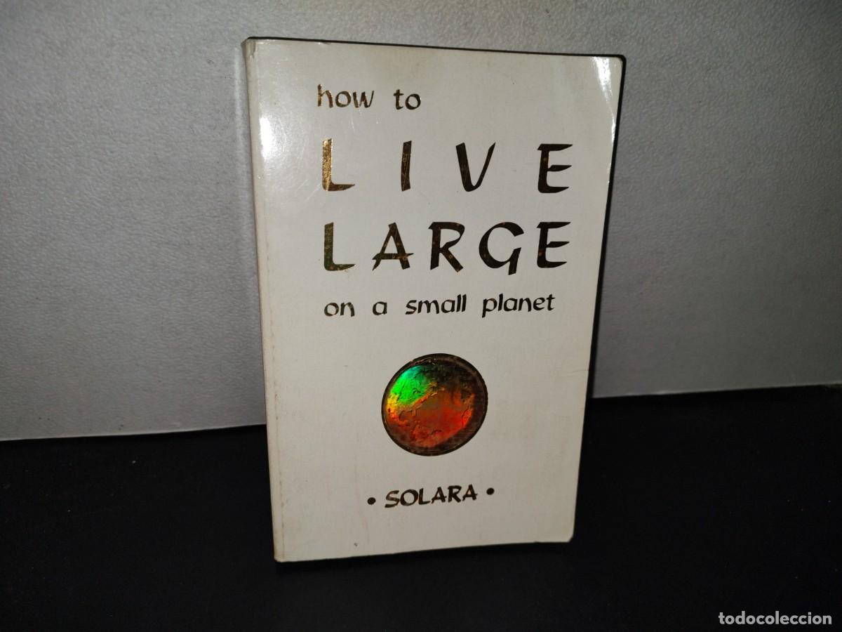 Libros de segunda mano: 155- HOW TO LIVE LARGE ON A SMALL PLANET - SOLARA - 1996 - Foto 1