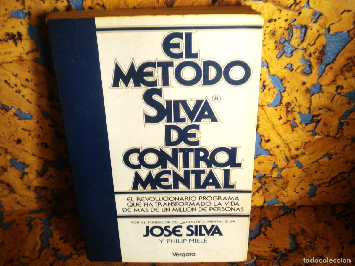 Libros de segunda mano: Libro. EL M&Eacute;TODO SILVA DE CONTROL MENTAL. Autores. JOS&Eacute; SILVA y PHILIP MIELE. Controlar la mente. - Foto 1