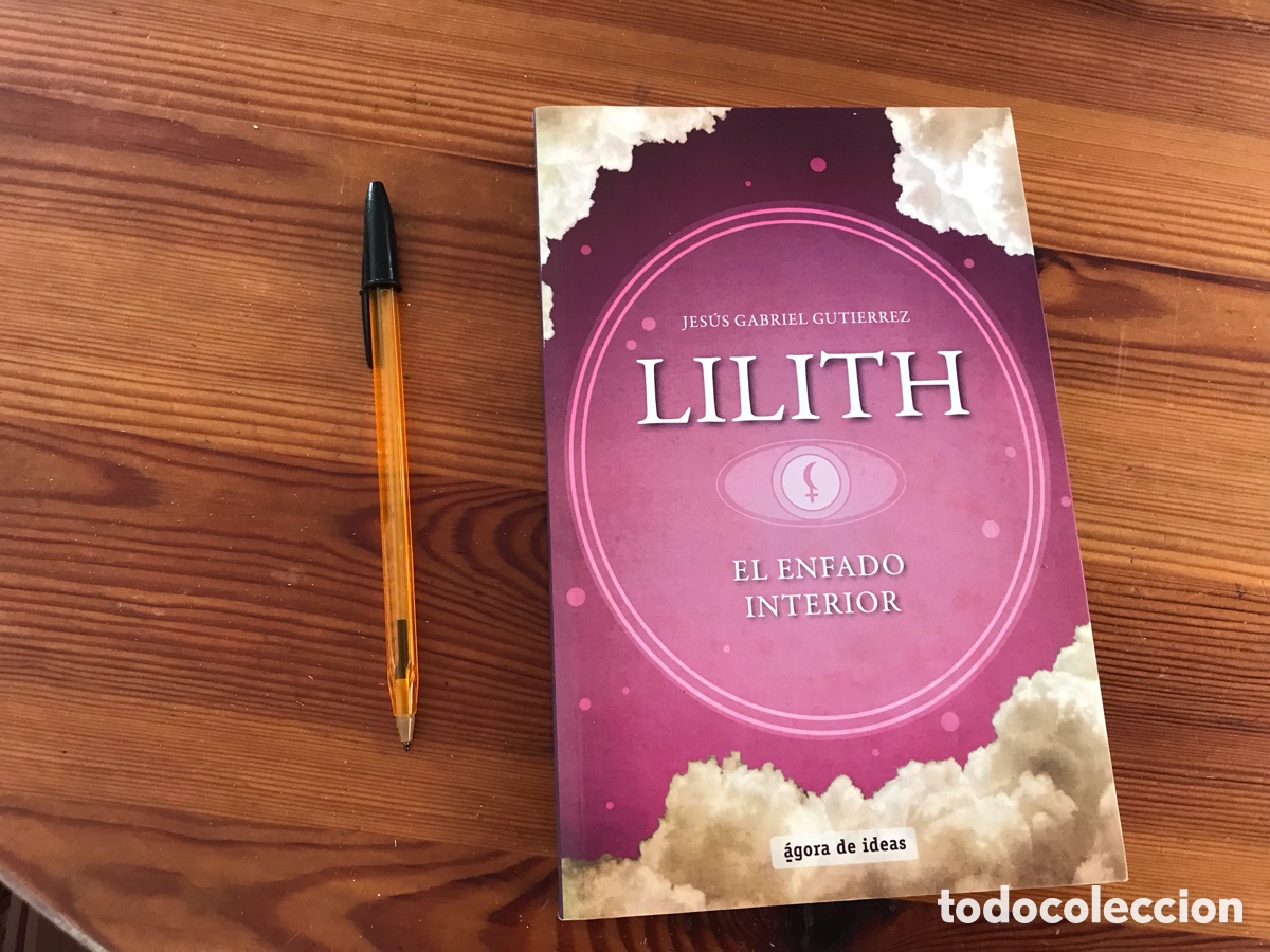 Livres d'occasion: Lilith. Jes&uacute;s Gabriel Guti&eacute;rrez. El enfado interior. &Aacute;gora de ideas