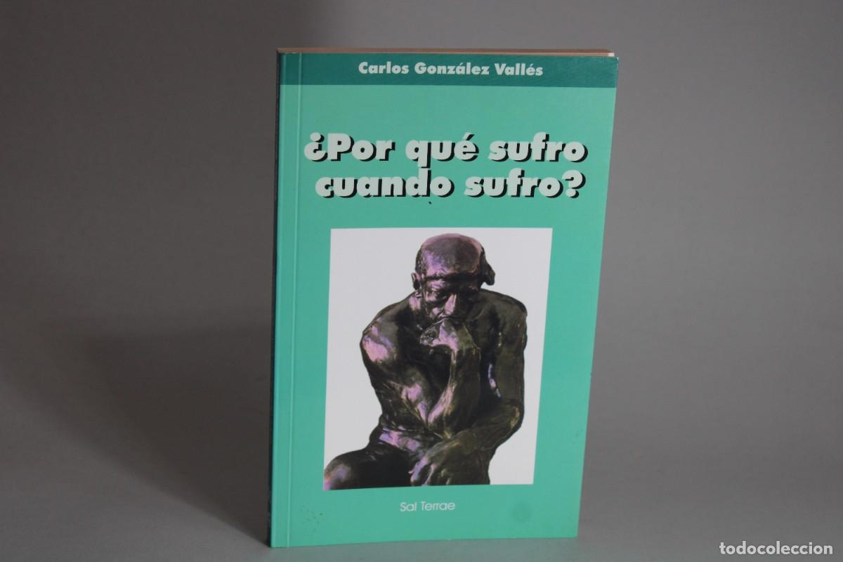 Libros de segunda mano: POR QUE SUFRO CUANDO SUFRO ? CARLOS GONZALEZ VALLES - Foto 1