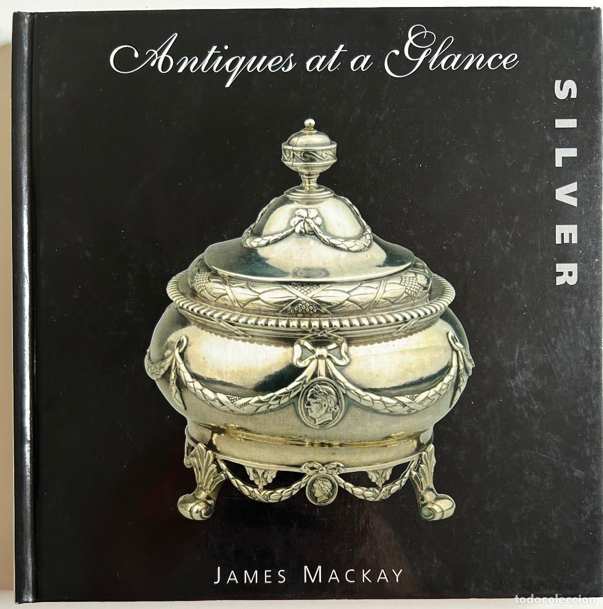 Libros de segunda mano: Antiques at a Glance. Silver. James Mackay, London, 2002 - Foto 1