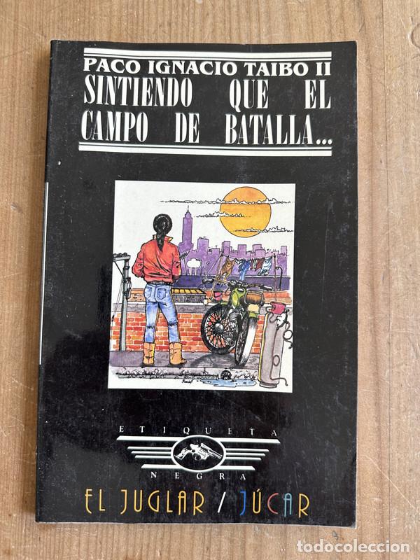 Second hand books: Sintiendo que el campo de batalla - Taibo II, Paco Ignacio