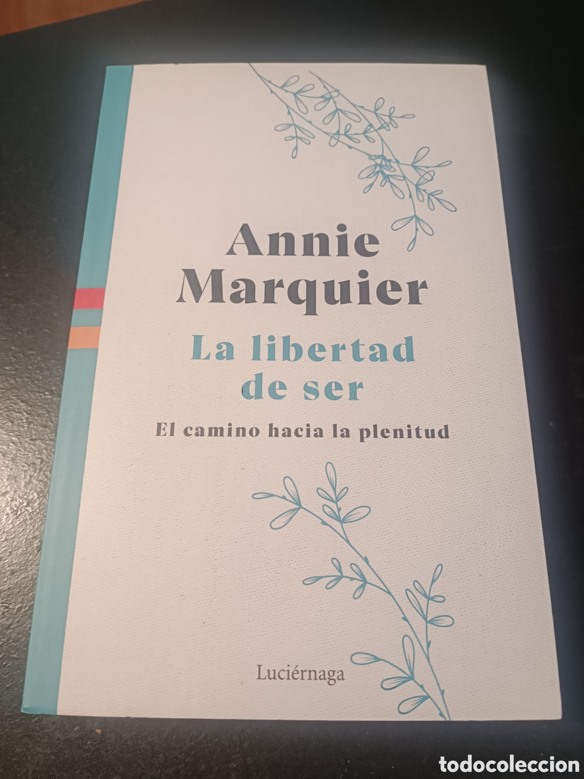 Libros de segunda mano: La libertad de ser Annie Marquier luci&eacute;rnaga - Foto 1