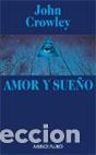 Libros de segunda mano: Amor y sue&ntilde;o. - John Crowley. - Foto 1