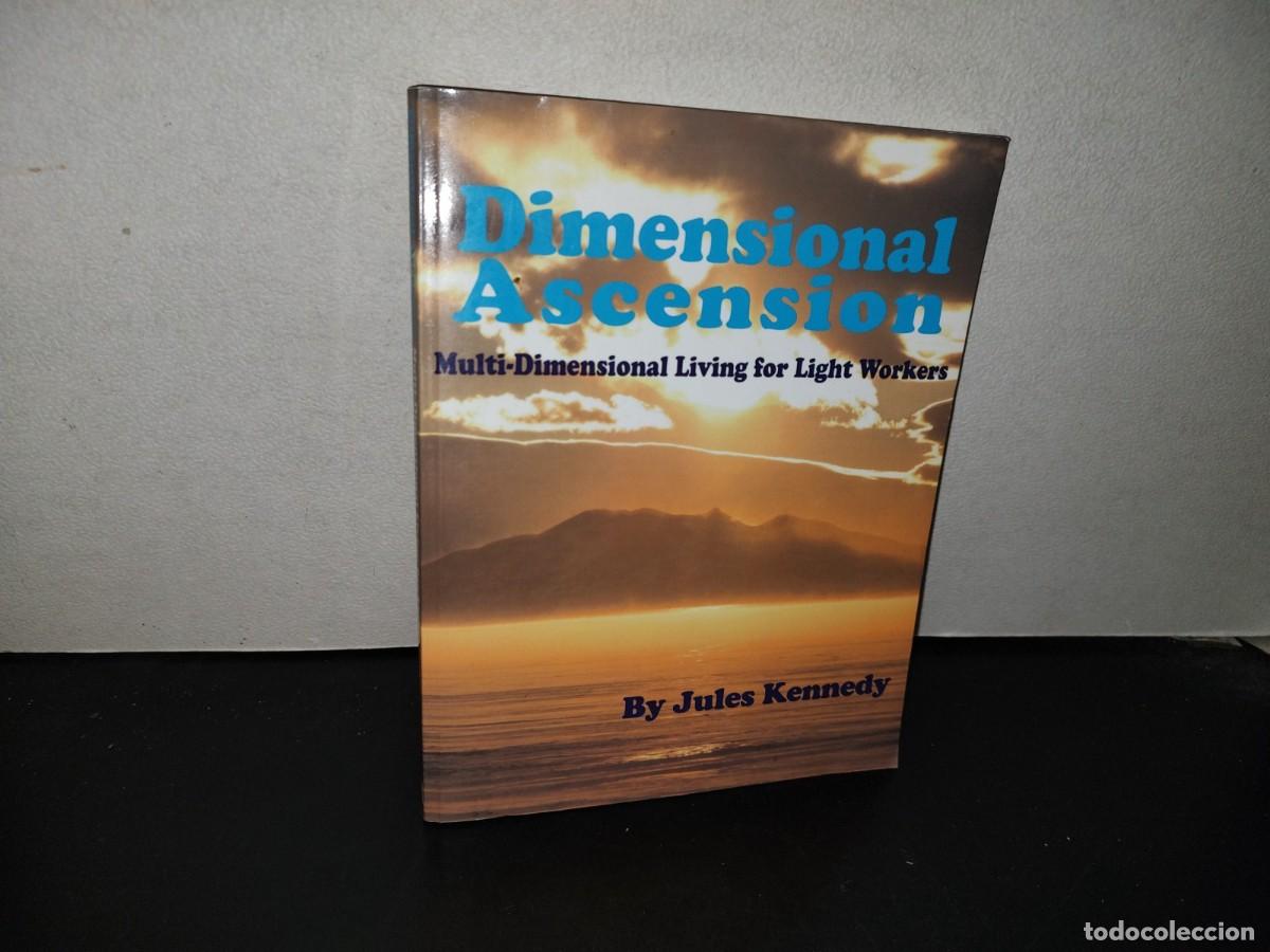 Libros de segunda mano: 210- DIMENSONAL ASCENSION. MULTI-DIMENSIONAL LIVING FOR LIGHT WORKERS - JULES KENNEDY - Foto 1