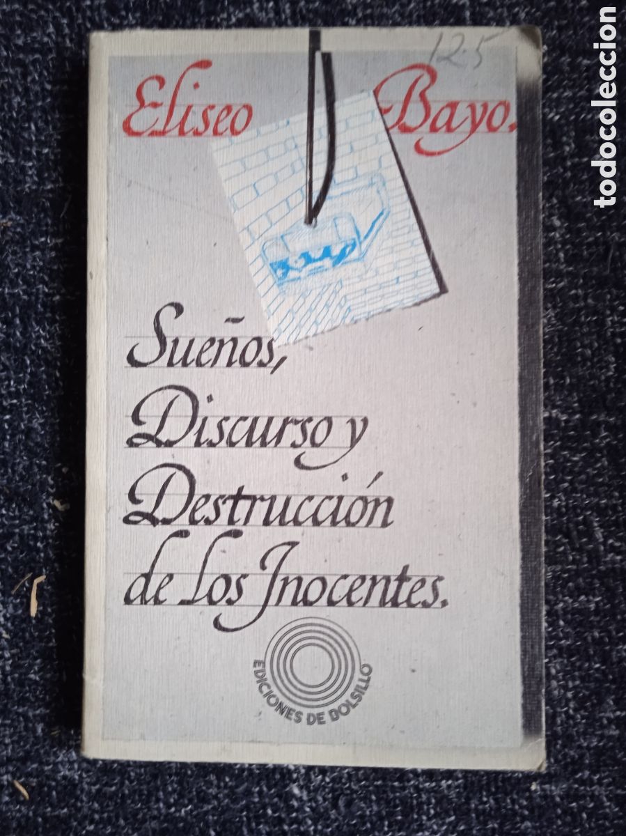 Libros de segunda mano: SUE&Ntilde;OS, DISCURSO Y DESTRUCCI&Oacute;N DE LOS INOCENTES / ELISEO BAYO - Foto 1