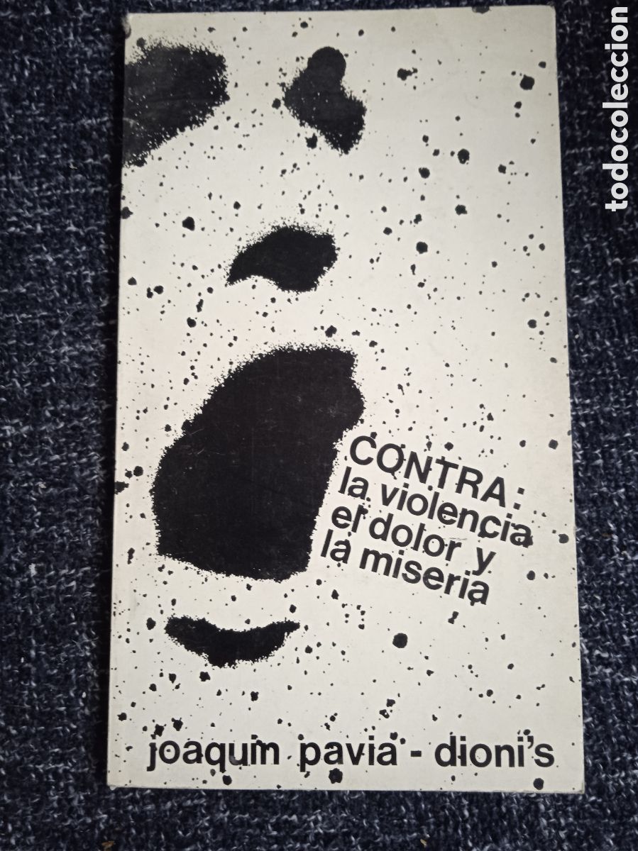 Gebrauchte B&uuml;cher: Contra la violencia, el dolor y la miseria / JOAQU&Iacute;N PAVIA DIONI'S