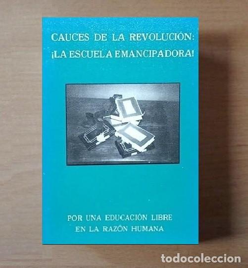 Gebrauchte B&uuml;cher: �F69 - CAUSES DE LA REVOLUCION. LA ESCUELA EMANCIPADORA. POR UNA EDUCACION LIBRE EN LA RAZON HUMANA.