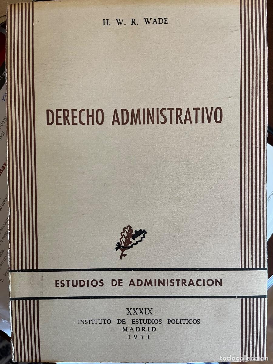Gebrauchte B&uuml;cher: H.W.R. Wade: Derecho Administrativo. 1&ordf; edici&oacute;n en castellano, Instituto de Estudios Pol&iacute;ticos, 1971