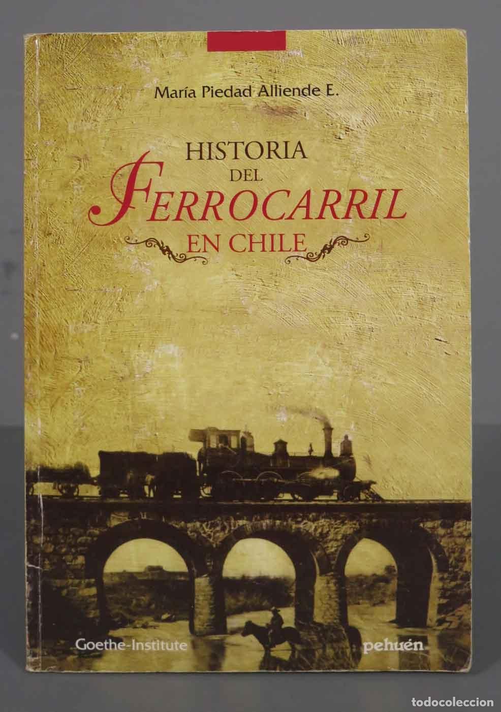 Libri di seconda mano: Historia del Ferrocarril en Chile M. Piedad Alliende Edwards