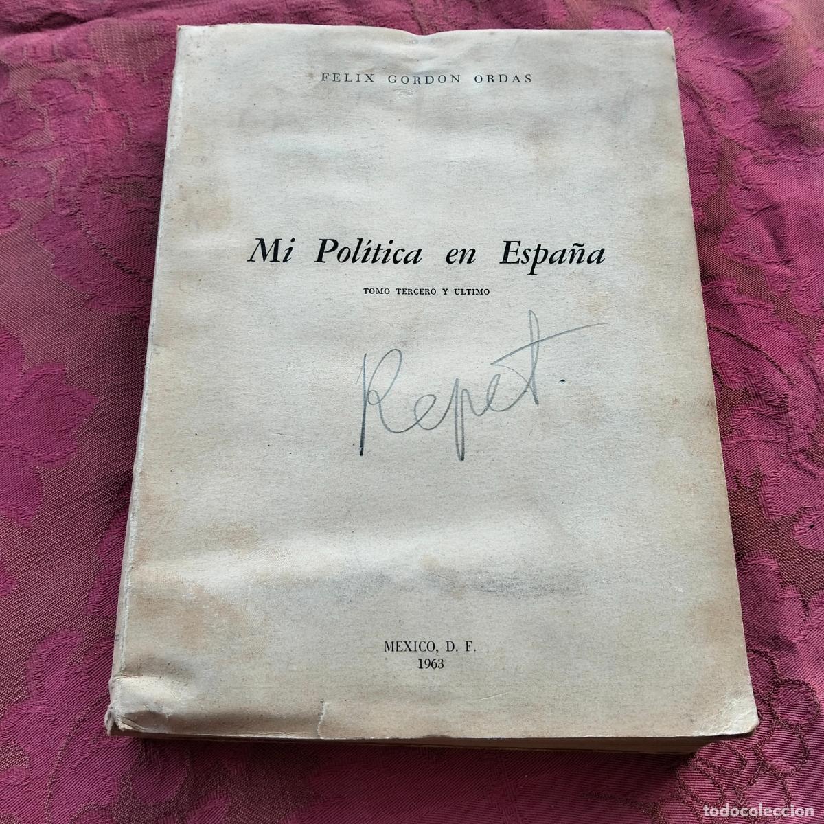 Libri di seconda mano: Mi Pol&iacute;tica en Espa&ntilde;a, Felix Gordon Ordas, tomo tercero y ultimo Mexico D F 1963