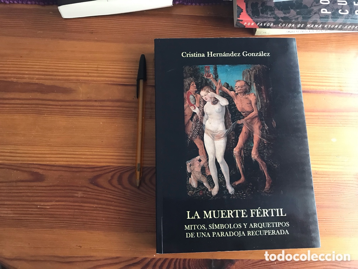 Libri di seconda mano: La muerte f&eacute;rtil. Mitos, S&iacute;mbolos y Arquetipos de una paradoja recuperada.
