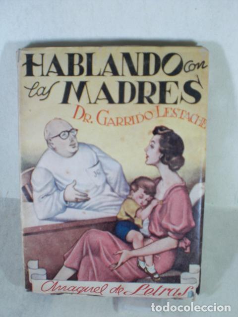 Libros de segunda mano: HABLANDO CON LAS MADRES - DR GARRIDO LESTACHE - Foto 1