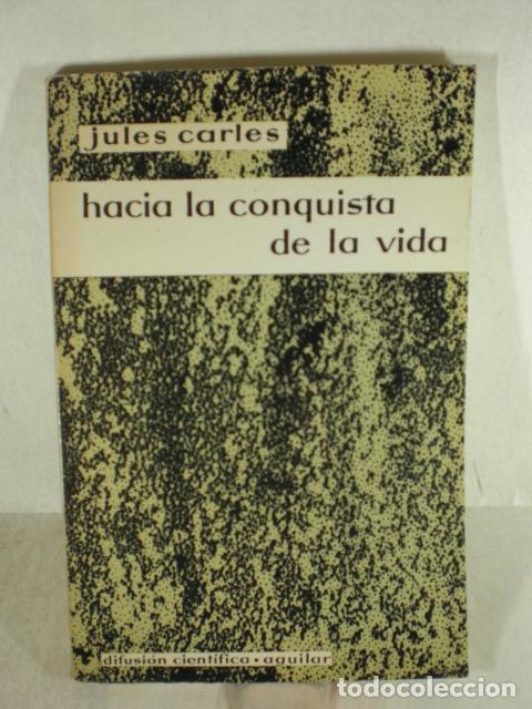 Libros de segunda mano: HACIA LA CONQUISTA DE LA VIDA - JULES CARLES - Foto 1