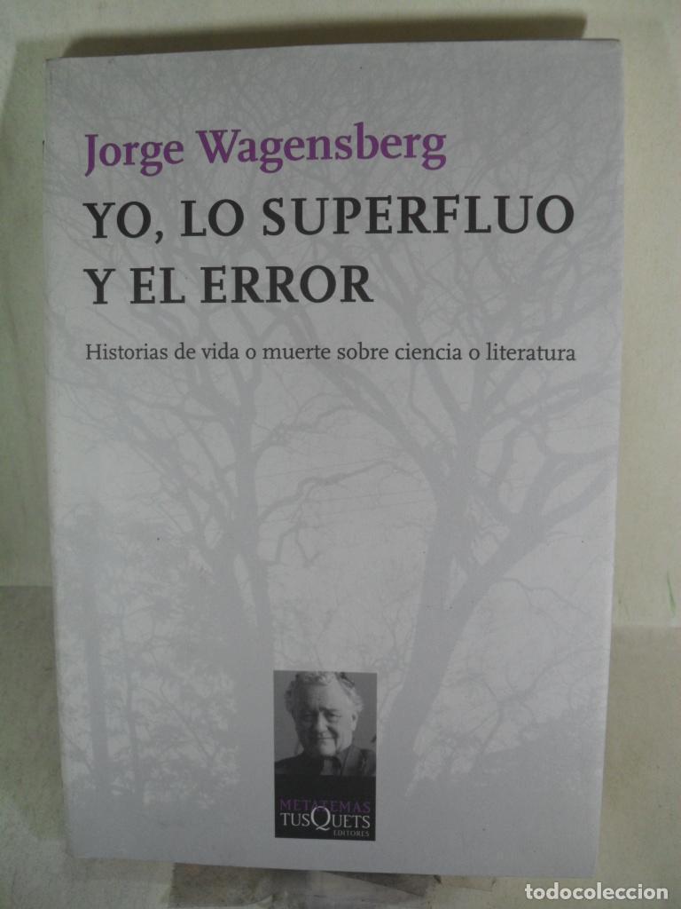 Libros de segunda mano: YO , LO SUPERFLUO Y EL ERROR - JORGE WAGENSBERG - Foto 1