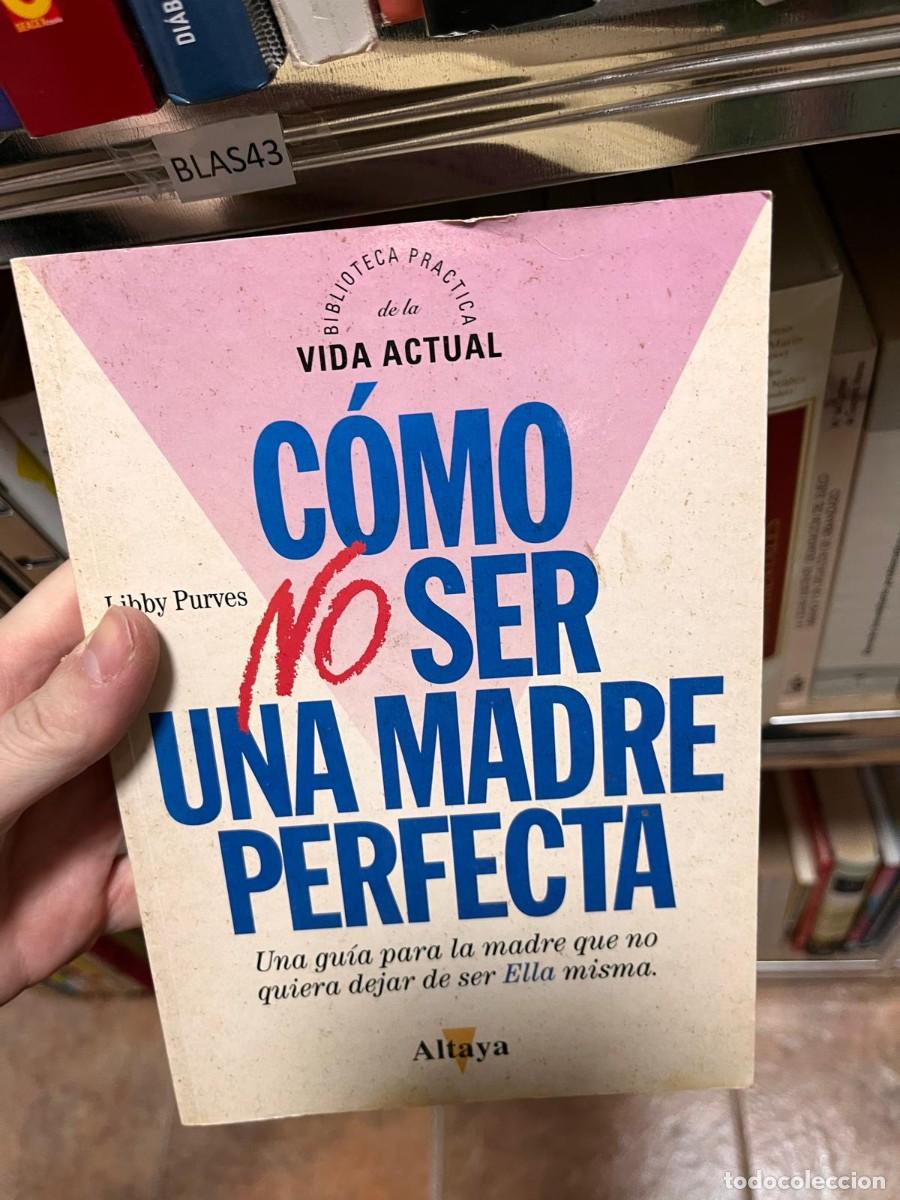 Libros de segunda mano: BLAS43 C&Oacute;MO NO SER UNA MADRE PERFECTA, LIBBY PURVES - Foto 1