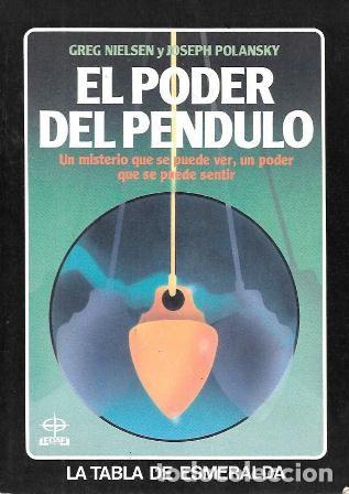 Libros de segunda mano: EL PODER DEL PENDULO - NIELSEN, GREG/POLANSKY, JOSEPH - A-ESOT-859 - Foto 1