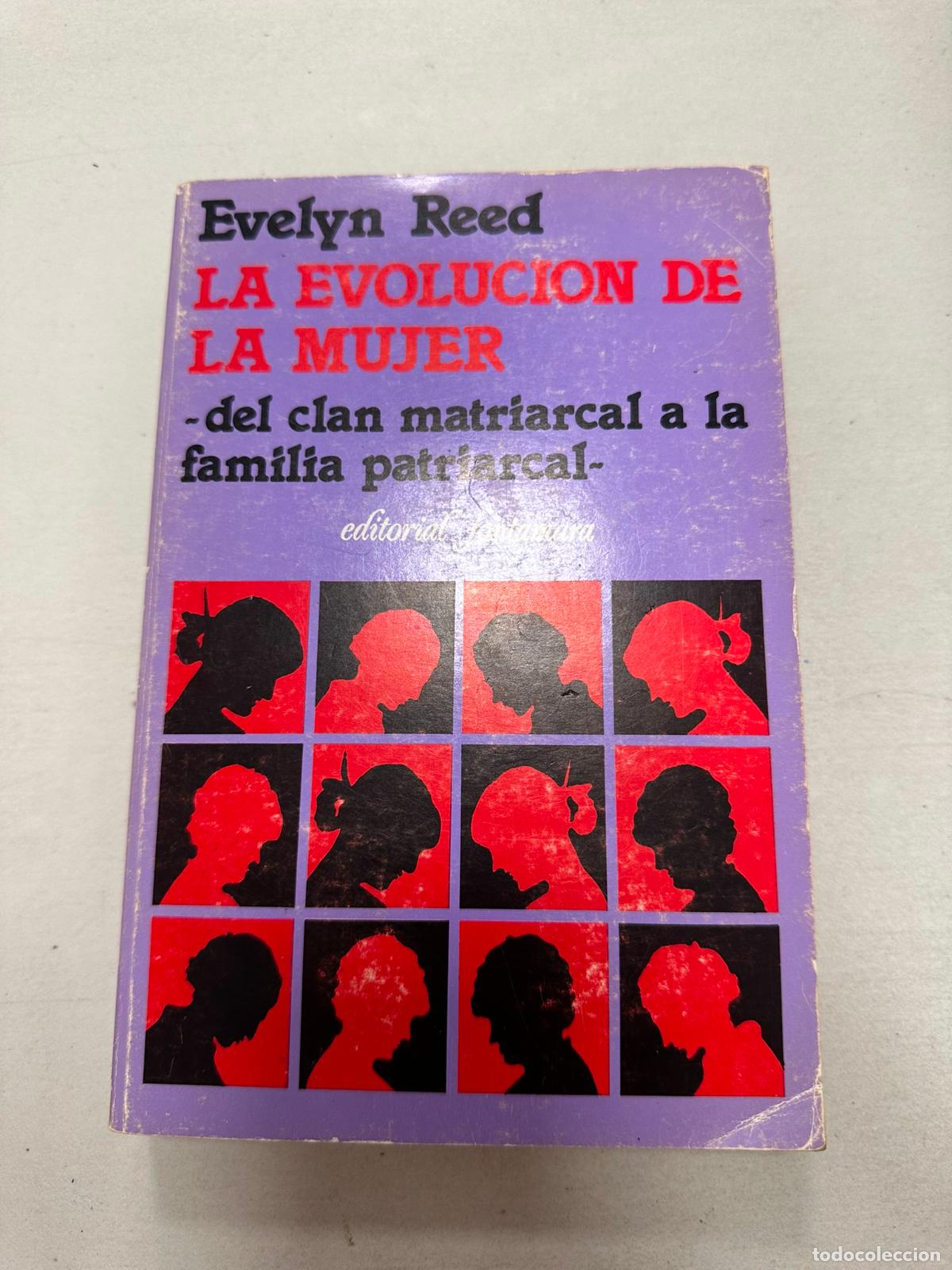 Gebrauchte B&uuml;cher: EVELYN REED. LA EVOLUCI&Oacute;N DE LA MUJER. DEL CLAN MATRIARCAL A LA FAMILIA PATRIARCAL.