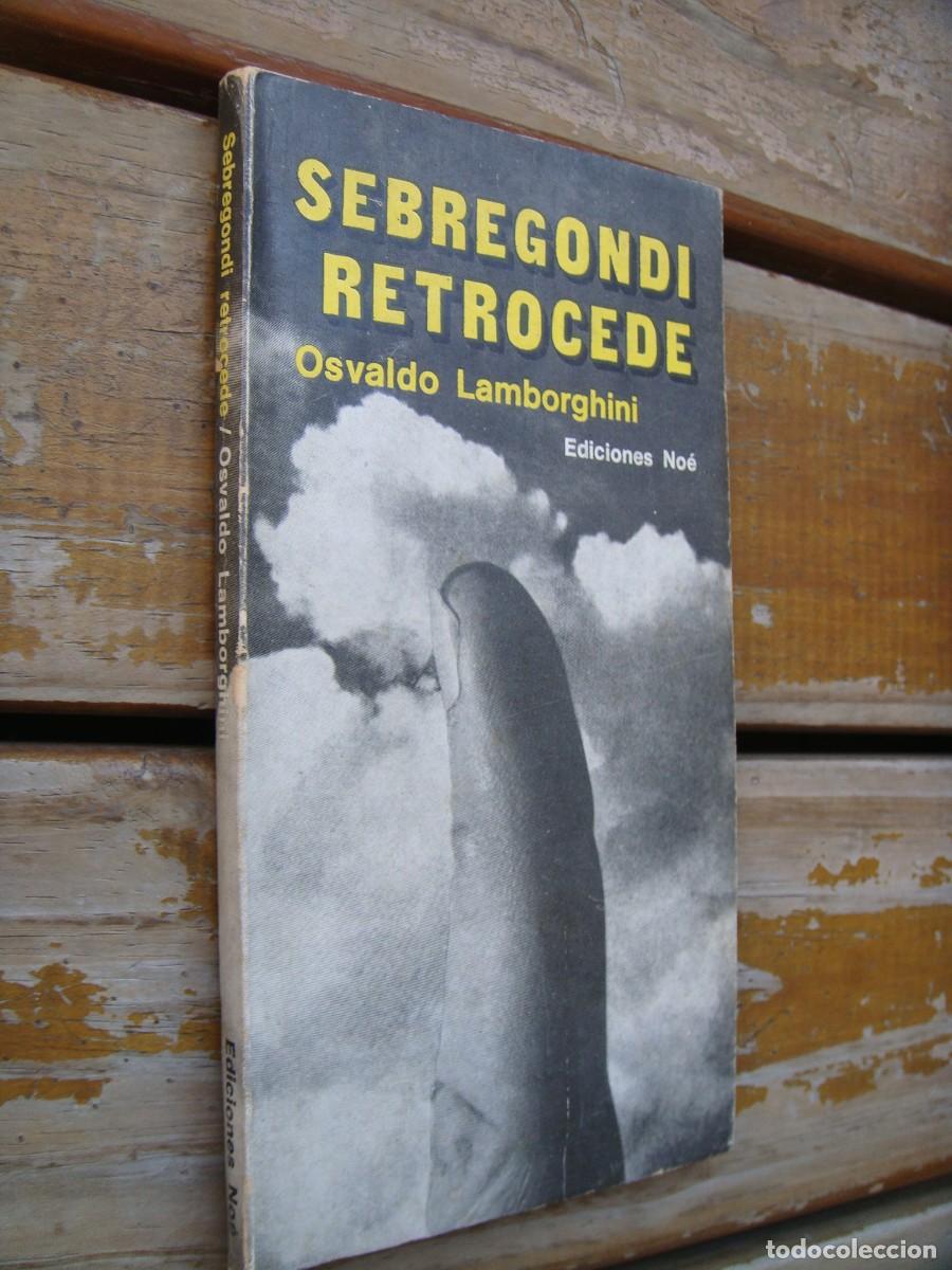 Libros de segunda mano: Osvaldo Lamborghini: SEBREGONDI RETROCEDE. Primera edicion - Foto 2