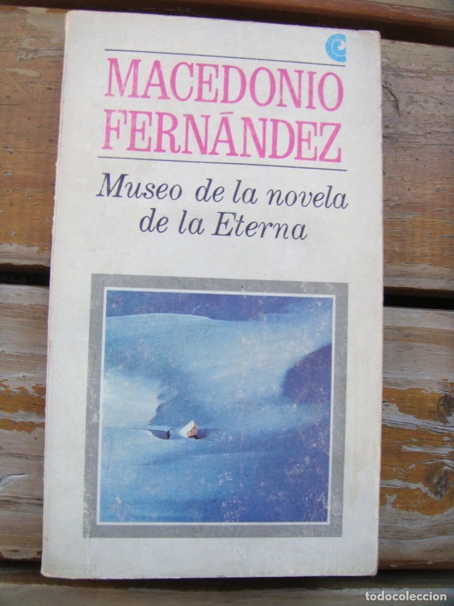 Libros de segunda mano: Macedonio Fern&aacute;ndez: MUSEO DE LA NOVELA DE LA ETERNA. - Foto 1