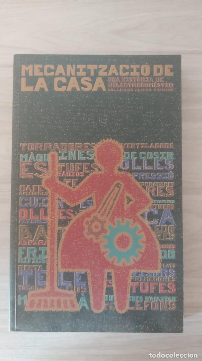 Libros de segunda mano: MECANIZACI&Oacute; DE LA CASA. UNA HIST&Ograve;RIA DE LELECTRODOM&Egrave;STIC - Foto 1
