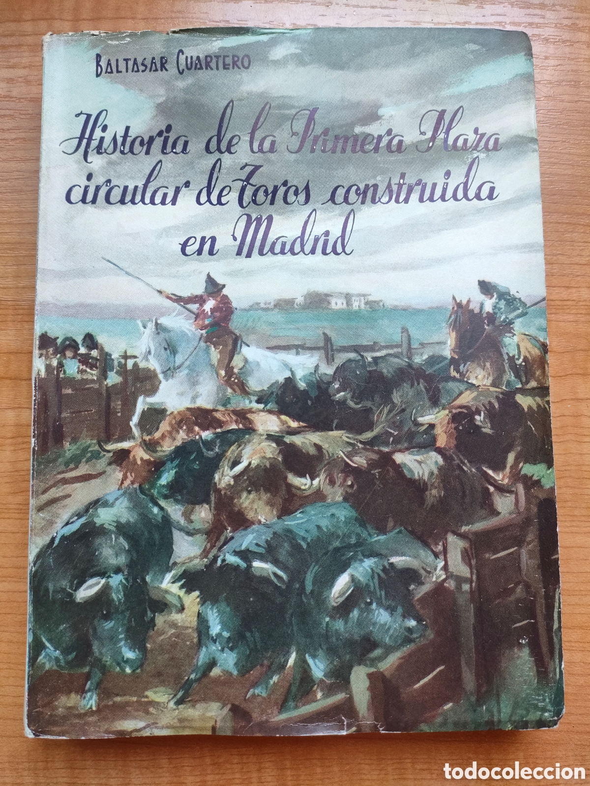 Libros de segunda mano: Libro Historia de la primera plaza circular de toros construida en madrid. Baltasar Cuartero. 1957