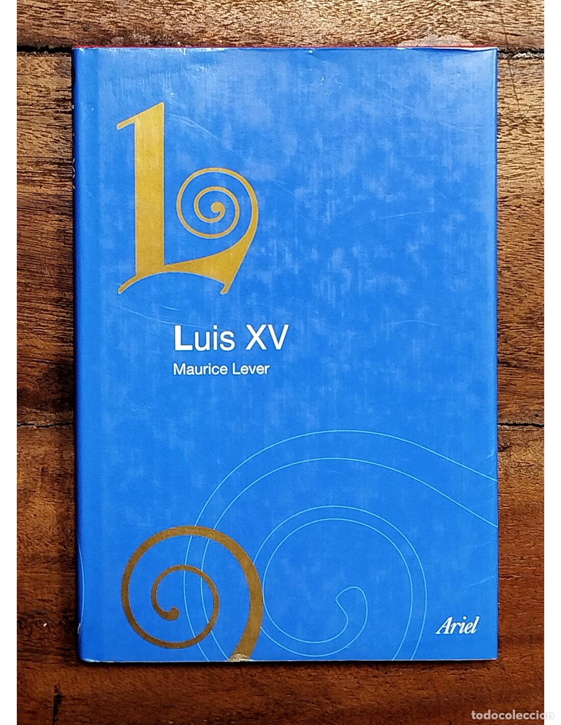 Libros de segunda mano: LUIS XV. LEVER, Maurice. Ariel. 2002. - Foto 1