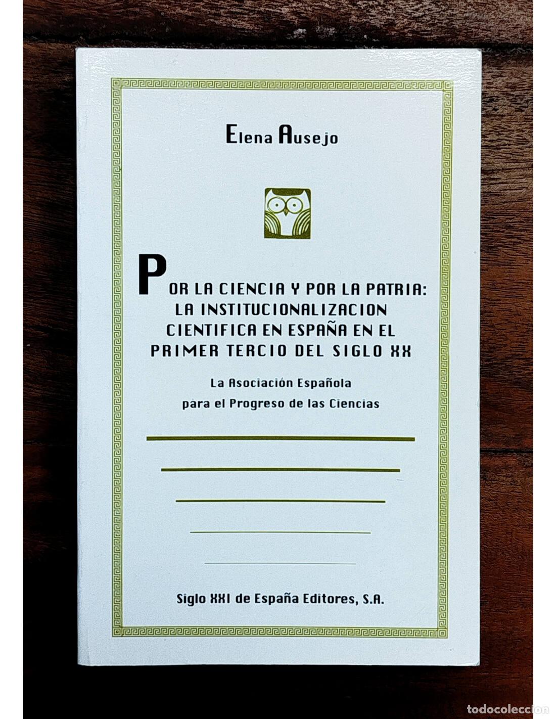 Libros de segunda mano: POR LA CIENCIA Y POR LA PATRIA: LA INSTITUCIONALIZACI&Oacute;N CIENT&Iacute;FICA EN LA ESPA&Ntilde;A EN EL PRIMER TERCIO