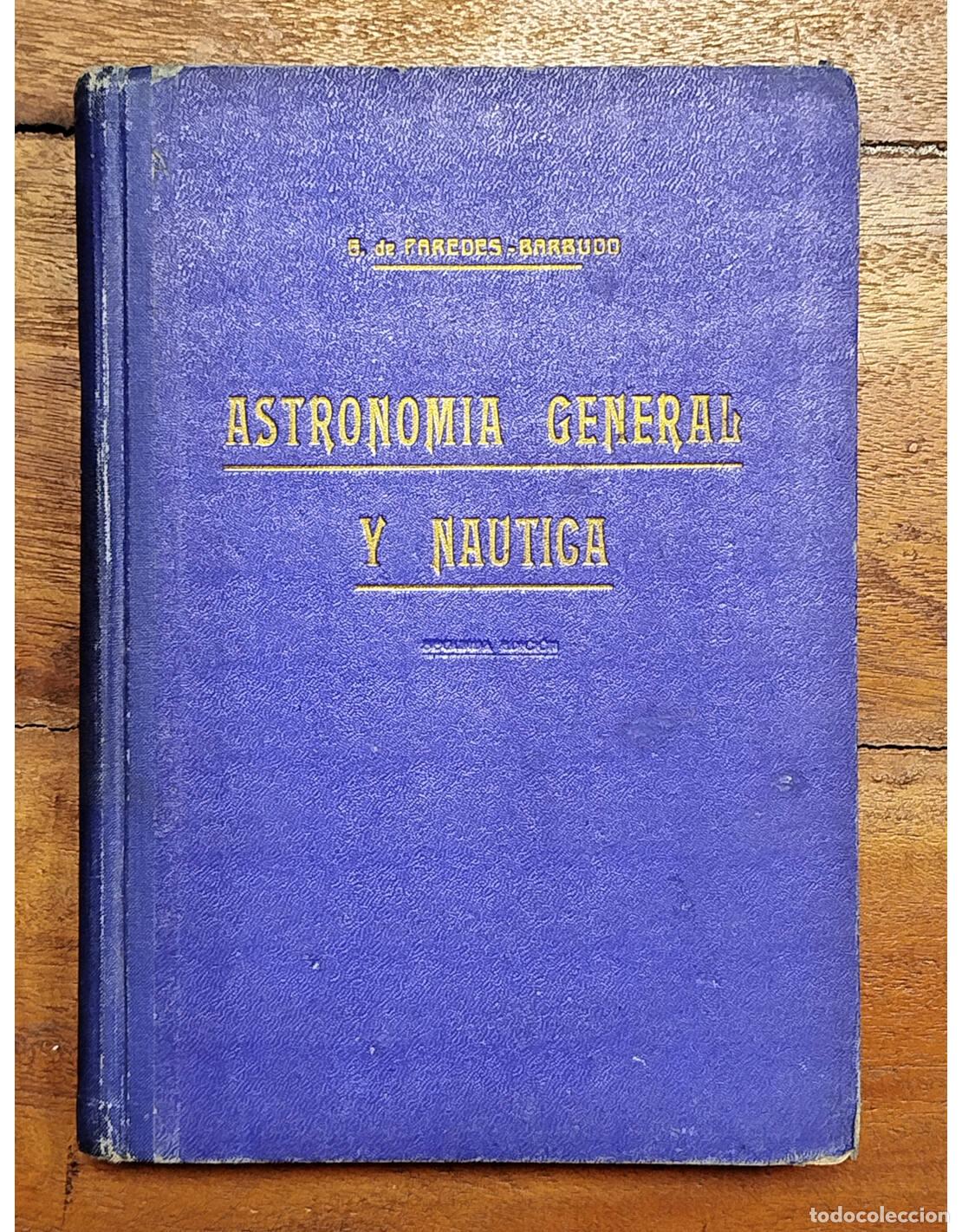 Second hand books: ASTRONOM&Iacute;A GENERAL Y NA&Uacute;TICA. GARC&Iacute;A DE PAREDES, Jos&eacute; y BARBUDO, Enrique. Ediciones Fragata. 1967.